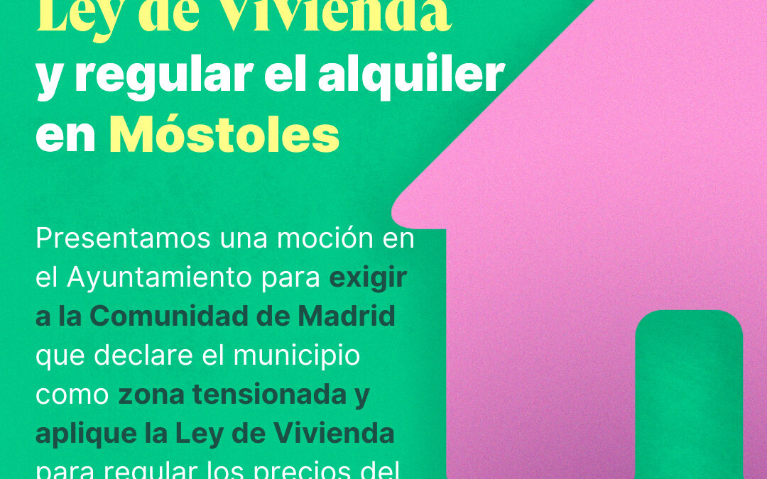 Más Madrid Móstoles quiere declarar a Móstoles como zona de mercado residencial tensionada